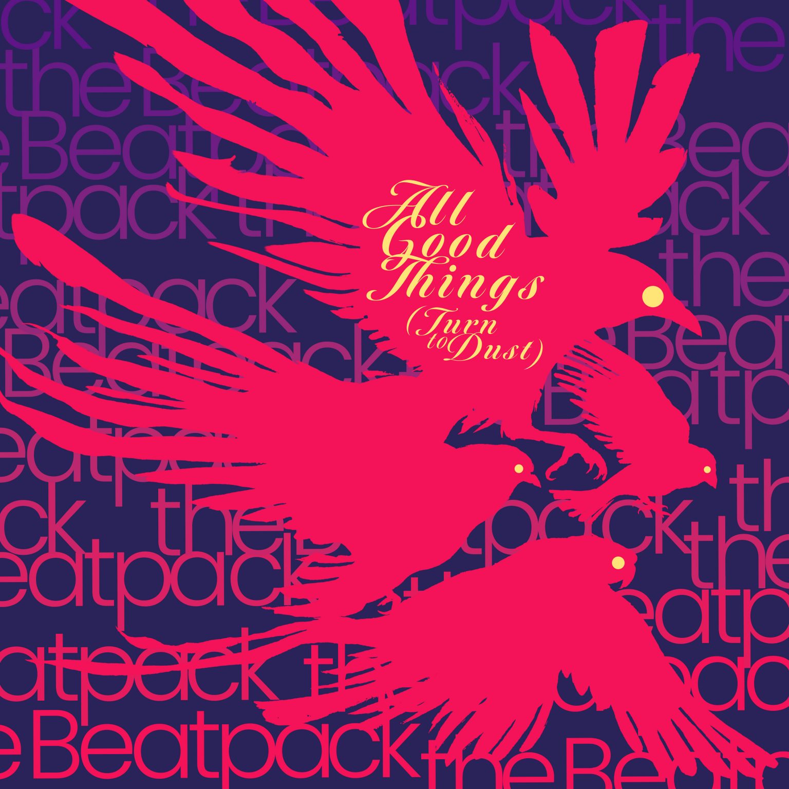The Beatpack All Good Things (Turn To Dust) LP Spinout Productions